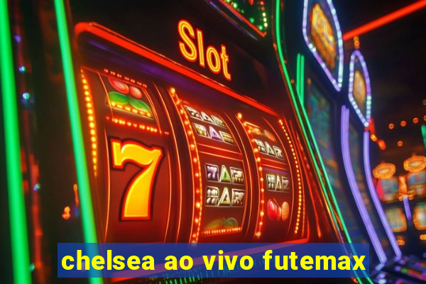 chelsea ao vivo futemax